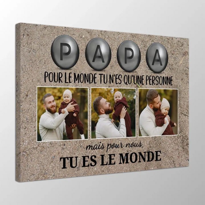 "Papa pour nous tu es le monde" Ed. Pétanque - Toile personnalisée